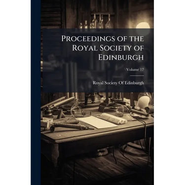 Proceedings of the Royal Society of Edinburgh; Volume 17