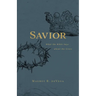 Savior: What the Bible Says about the Cross