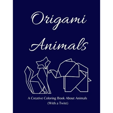 Origami Animals: A Creative Coloring Book About Animals (With a Twist)