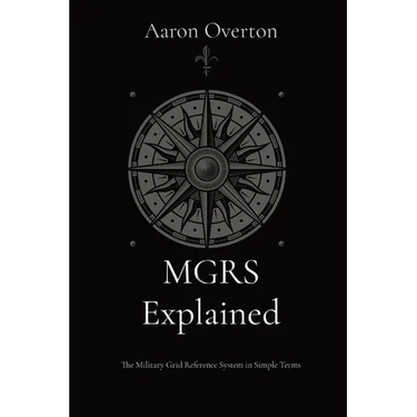 MGRS Explained: The Military Grid Reference System in Simple Terms