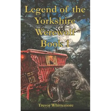 Legend of the Yorkshire Werewolf: Book I