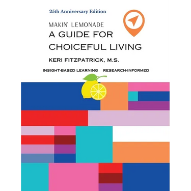Twenty-fifth Anniversary Edition Makin' Lemonade: A Guide for Choiceful Living