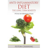 Anti-Inflammatory Diet: The Long Term Benefits: 30 Great Anti-Inflammatory Recipes