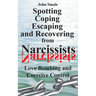 Spotting, Coping, Escaping and Recovering from Narcissists: Love Bombing and Coercive Control
