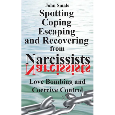 Spotting, Coping, Escaping and Recovering from Narcissists: Love Bombing and Coercive Control