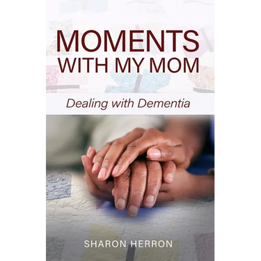 Moments With My Mom: Dealing With Dementia