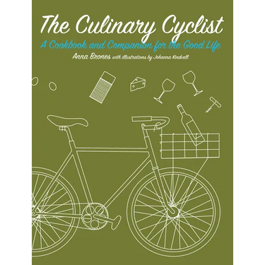 The Culinary Cyclist: A Cookbook and Companion for the Good Life