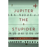 Jupiter the Stupider