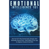 Emotional Intelligence 101: Boost Your EQ For More Emotional Agility, Spirituality, Better Relationships, Success & Power - Achieve Mastery Of Fear, A