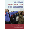 The Story of Latino Protestants in the United States