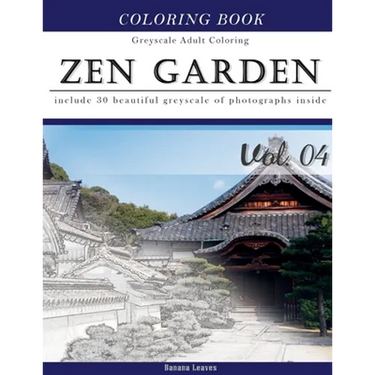 Zen Garden: Gray Scale Photo Adult Coloring Book, Mind Relaxation Stress Relief Coloring Book Vol4: Series of coloring book for ad