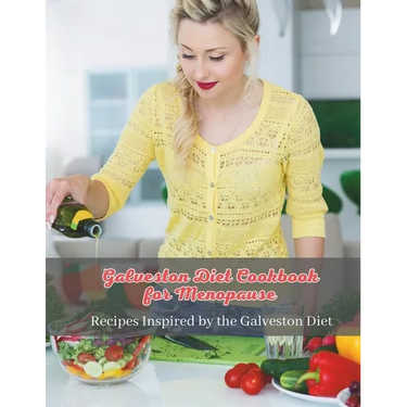 Galveston Diet Cookbook for Menopause: Wholesome Eating for Menopause: Recipes Inspired by the Galveston Diet