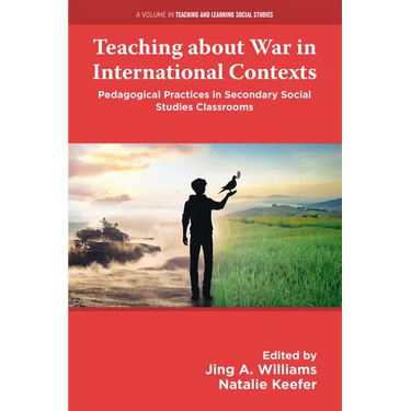 Teaching about War in International Contexts: Pedagogical Practices in Secondary Social Studies Classrooms
