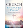 Church But Not As You Know It!: The Time for Playing Church is Up!