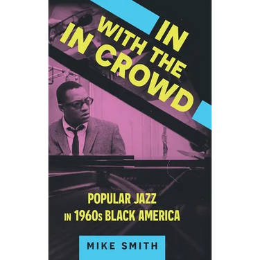 In with the in Crowd: Popular Jazz in 1960s Black America