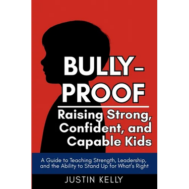 Bully-Proof: Raising Strong, Confident Kids Who Stand Up for Themselves and Others