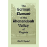 The German Element of the Shenandoah Valley of Virginia