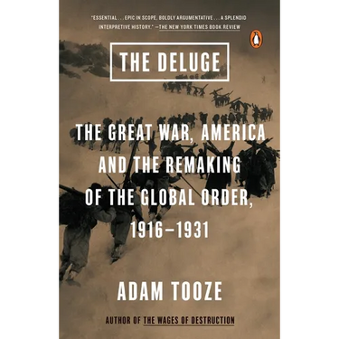The Deluge: The Great War, America and the Remaking of the Global Order, 1916-1931