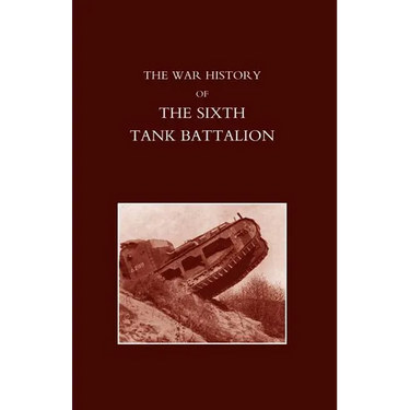 War History of the Sixth Tank Battalion.