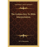 The Golden Key To Bible Interpretation