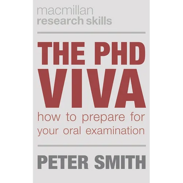 The PhD Viva: How to Prepare for Your Oral Examination