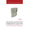 Second-Century Christianity, Revised and Expanded: A Collection of Fragments