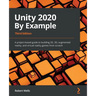 Unity 2020 By Example - Third Edition: A project-based guide to building 2D, 3D, augmented reality, and virtual reality games from scratch