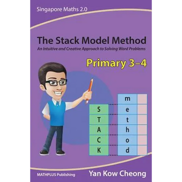 The Stack Model Method (Primary 3-4): An Intuitive and Creative Approach to Solving Word Problems