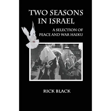 Two Seasons in Israel: A Selection of Peace and War Haiku