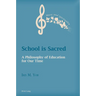 School is Sacred: A Philosophy of Education for Our Time