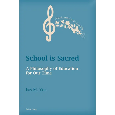 School is Sacred: A Philosophy of Education for Our Time