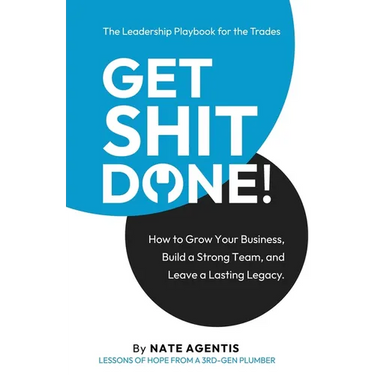 Get Shit Done: How to Build a Strong Team, a Profitable Business, and a Lasting Legacy