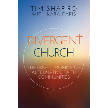 Divergent Church: The Bright Promise of Alternative Faith Communities