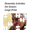 Dementia Activities For Seniors Large-Print: Memory Activity Book and Anti-Stress and memory for the elderly