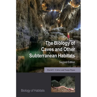 The Biology of Caves and Other Subterranean Habitats