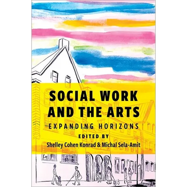 Social Work and the Arts: Expanding Horizons