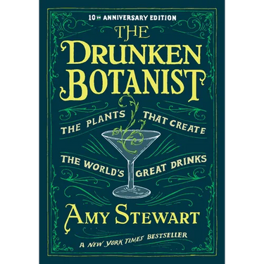 The Drunken Botanist: The Plants That Create the World's Great Drinks: 10th Anniversary Edition