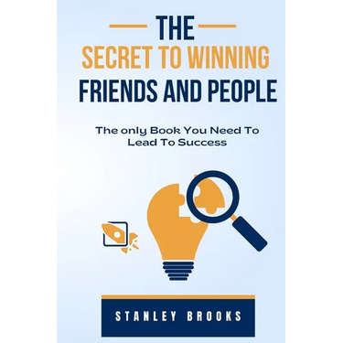 The Secret to Winning Friends and People