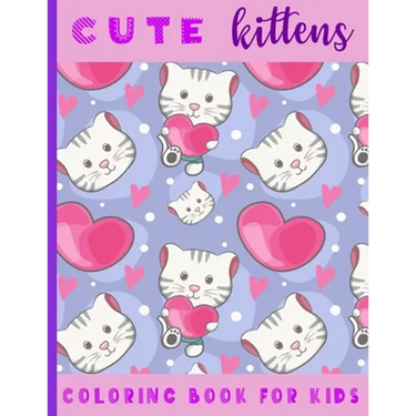 Cute Kittens. Coloring Book For Kids: 21 Coloring Pages For Kids (2-6 year olds)