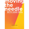 Moving the Needle With Lean OKRs: Setting Objectives and Key Results to Reach Your Most Ambitious Goal