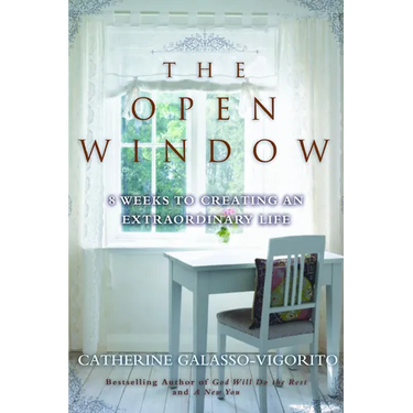 The Open Window: 8 Weeks to Creating an Extraordinary Life