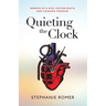 Quieting the Clock: Memoir of a Girl Facing Death and Chasing Freedom
