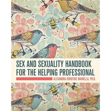 Sex and Sexuality Handbook for the Helping Professional