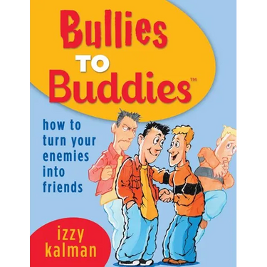 Bullies to Buddies - How to Turn Your Enemies into Friends!