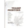 Tramp Printers: Adventures and Forgotten Paths Once Traced by Wandering Artisans of Newspapering and Typography