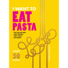 I Want to Eat Pasta: Over 90 Easy Pasta Recipes Using 10 Ingredients or Less