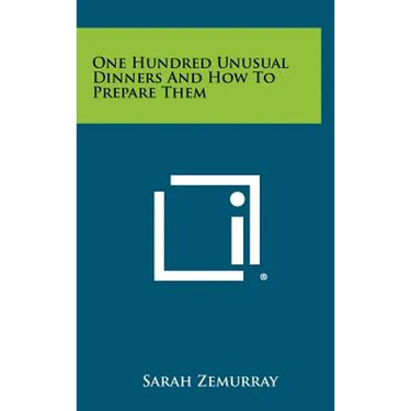 One Hundred Unusual Dinners And How To Prepare Them