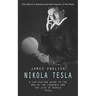 Nikola Tesla: The Life of a Genius and the Impact of His Work (A Captivating Guide to the War of the Currents and the Life of Nikola Tesla)