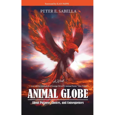 Animal Globe: A Novel about Purpose, Choices and Consequences
