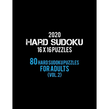 2020 Hard Sudoku 16 X 16 Puzzles 80 Hard Sudoku Puzzles For Adults (Vol. 2): Hard Level for Adults - All 16*16 Hard 80+ Sudoku - Sudoku Puzzle Books -